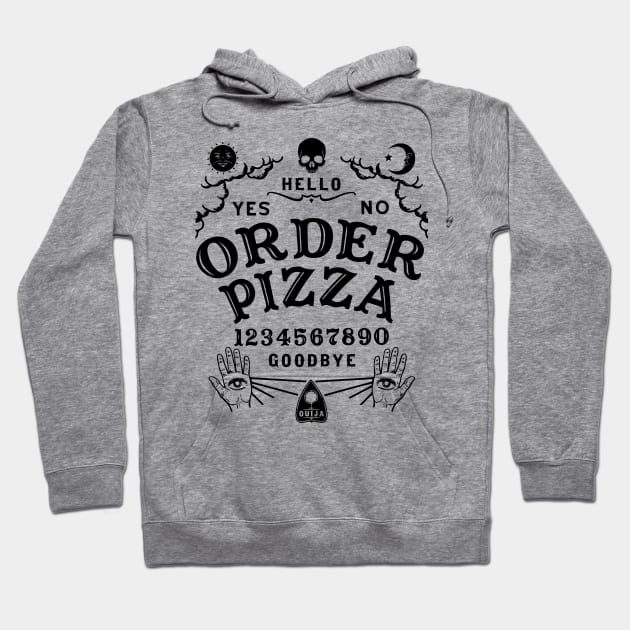 ORDER PIZZA OUIJA BOARD Hoodie by Tshirt Samurai